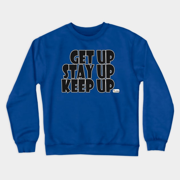 Get Up, Stay Up, Keep Up Crewneck Sweatshirt by Inspire Yourself